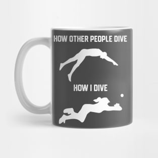 FUNNY SOFTBALL BASEBALL HOW I DIVE Mug